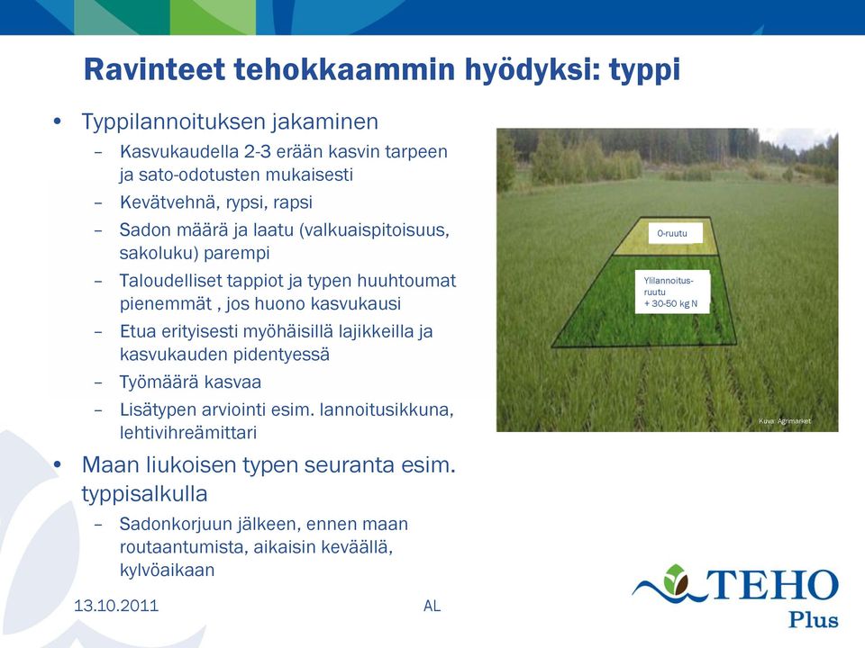 myöhäisillä lajikkeilla ja kasvukauden pidentyessä Työmäärä kasvaa Lisätypen arviointi esim.