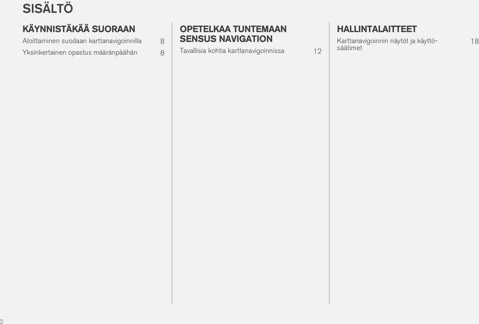 OPETELKAA TUNTEMAAN SENSUS NAVIGATION Tavallisia kohtia