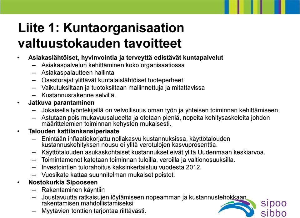 Jatkuva parantaminen Jokaisella työntekijällä on velvollisuus oman työn ja yhteisen toiminnan kehittämiseen.