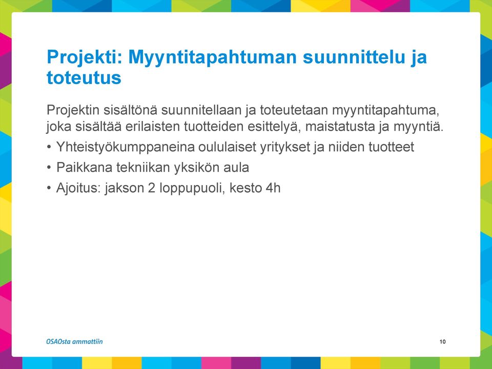 tuotteiden esittelyä, maistatusta ja myyntiä.