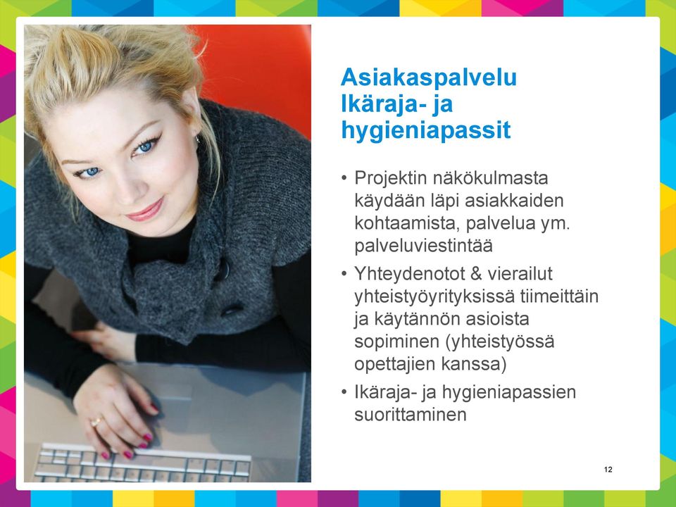 palveluviestintää Yhteydenotot & vierailut yhteistyöyrityksissä tiimeittäin