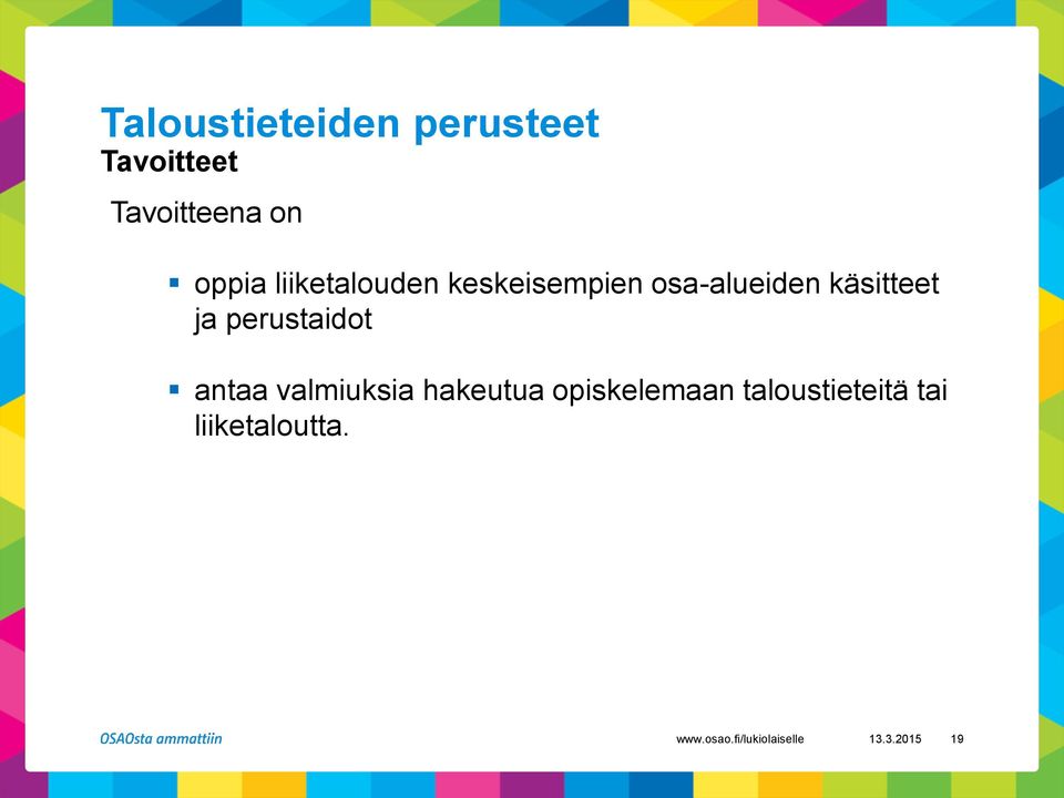 perustaidot antaa valmiuksia hakeutua opiskelemaan