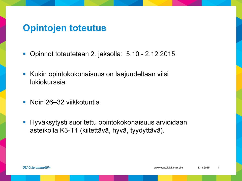 Noin 26 32 viikkotuntia Hyväksytysti suoritettu opintokokonaisuus