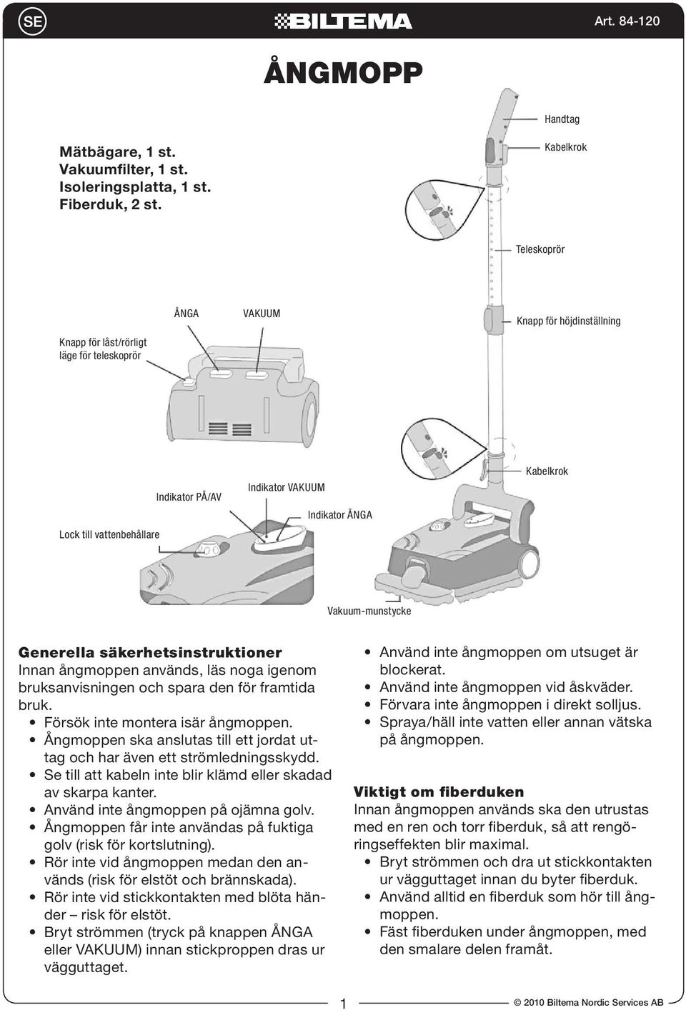 Ångmopp. Mätbägare, 1 st. Vakuumfilter, 1 st. Isoleringsplatta, 1 st.  Fiberduk, 2 st. - PDF Free Download