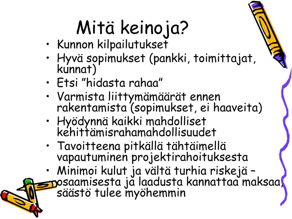 liittymämäärät ennen rakentamista (sopimukset, ei haaveita) Hyödynnä kaikki mahdolliset