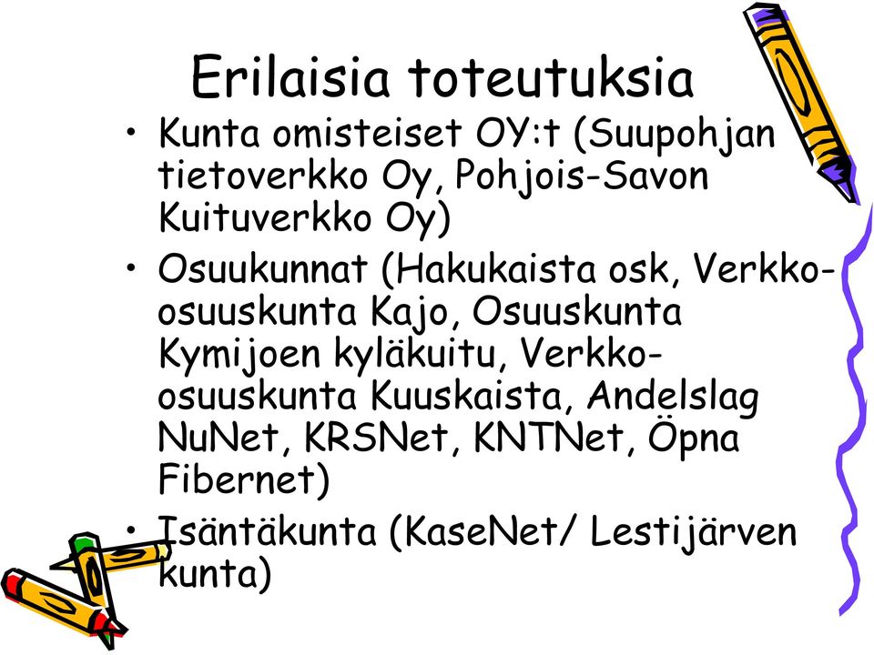 Kajo, Osuuskunta Kymijoen kyläkuitu, Verkkoosuuskunta Kuuskaista,