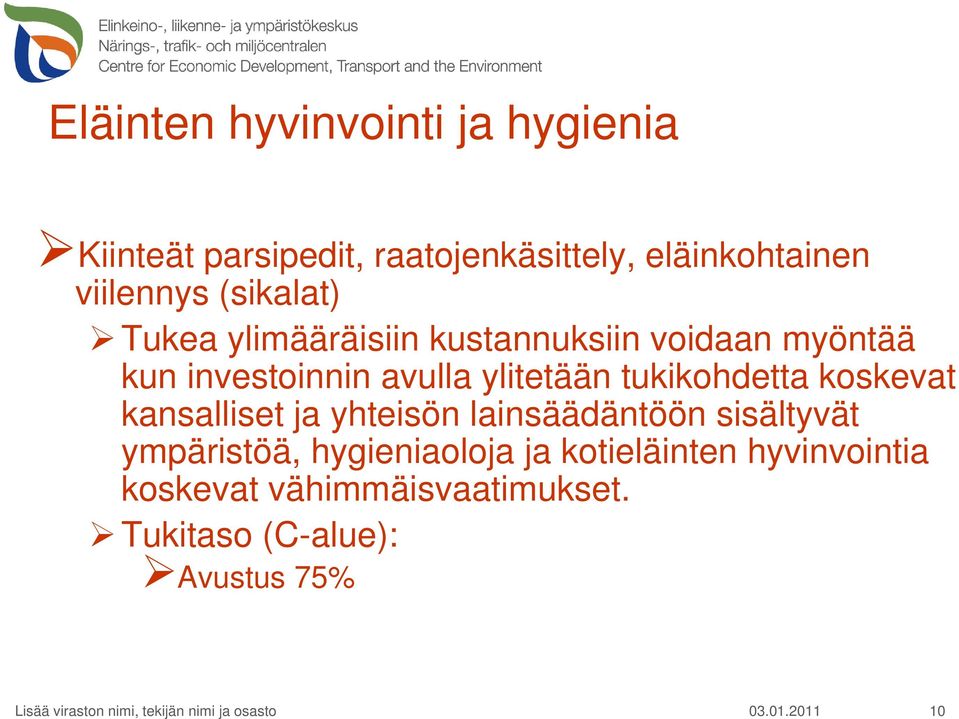 ylitetään tukikohdetta koskevat kansalliset ja yhteisön lainsäädäntöön sisältyvät ympäristöä,