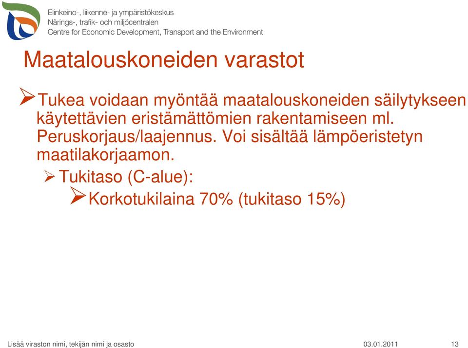rakentamiseen ml. Peruskorjaus/laajennus.