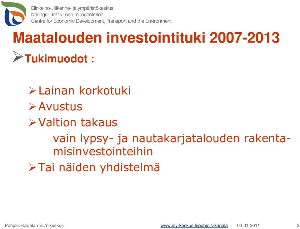 nautakarjatalouden rakentamisinvestointeihin Tai näiden
