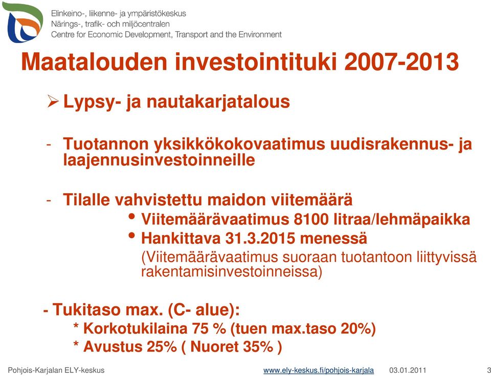 .3.2015 menessä (Viitemäärävaatimus suoraan tuotantoon liittyvissä rakentamisinvestoinneissa) - Tukitaso max.