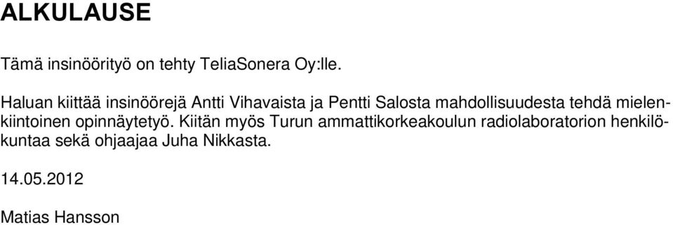 mahdollisuudesta tehdä mielenkiintoinen opinnäytetyö.