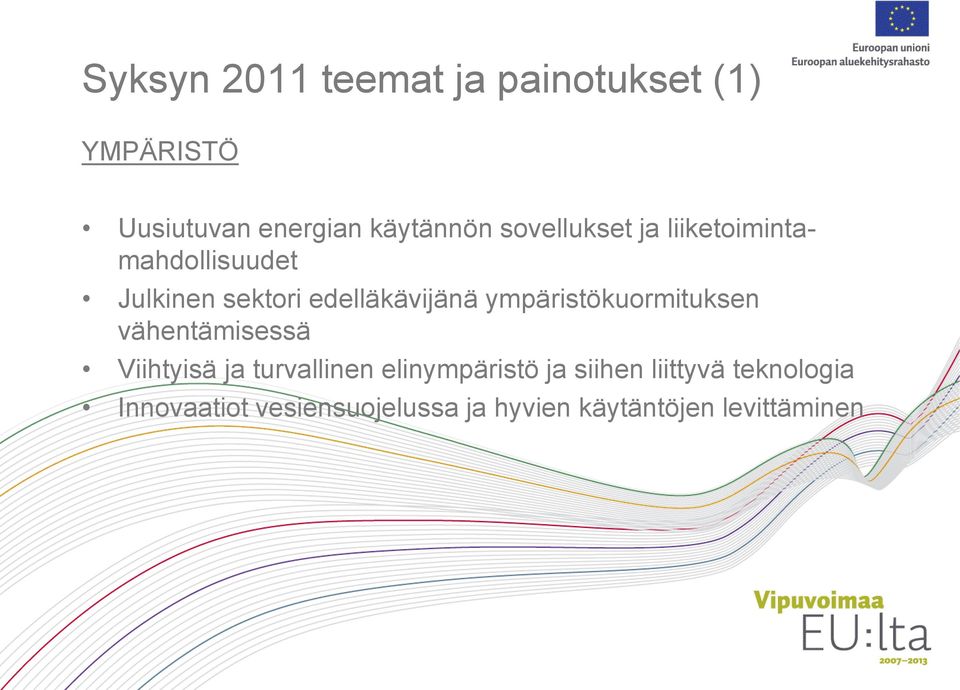 ympäristökuormituksen vähentämisessä Viihtyisä ja turvallinen elinympäristö ja