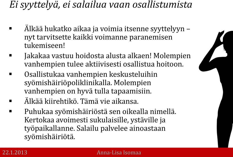 Osallistukaa vanhempien keskusteluihin syömishäiriöpoliklinikalla. Molempien vanhempien on hyvä tulla tapaamisiin. Älkää kiirehtikö.