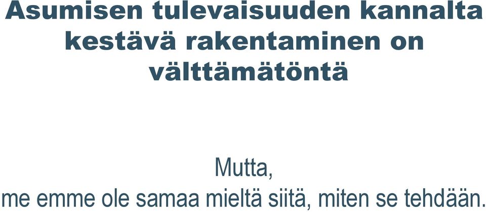 välttämätöntä Mutta, me emme