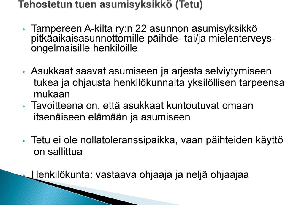 henkilökunnalta yksilöllisen tarpeensa mukaan Tavoitteena on, että asukkaat kuntoutuvat omaan itsenäiseen