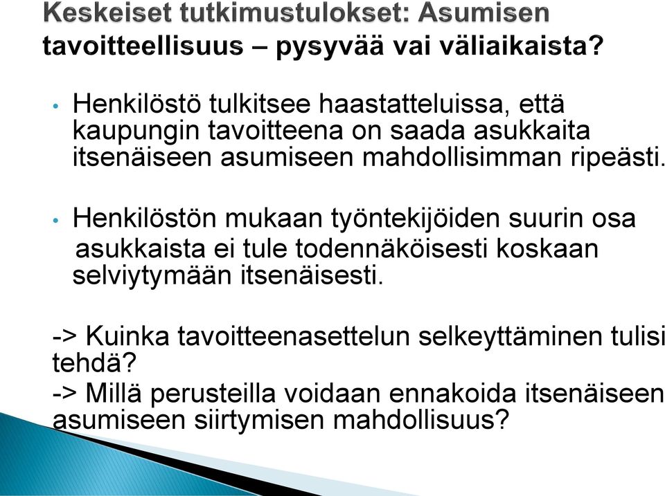 Henkilöstön mukaan työntekijöiden suurin osa asukkaista ei tule todennäköisesti koskaan