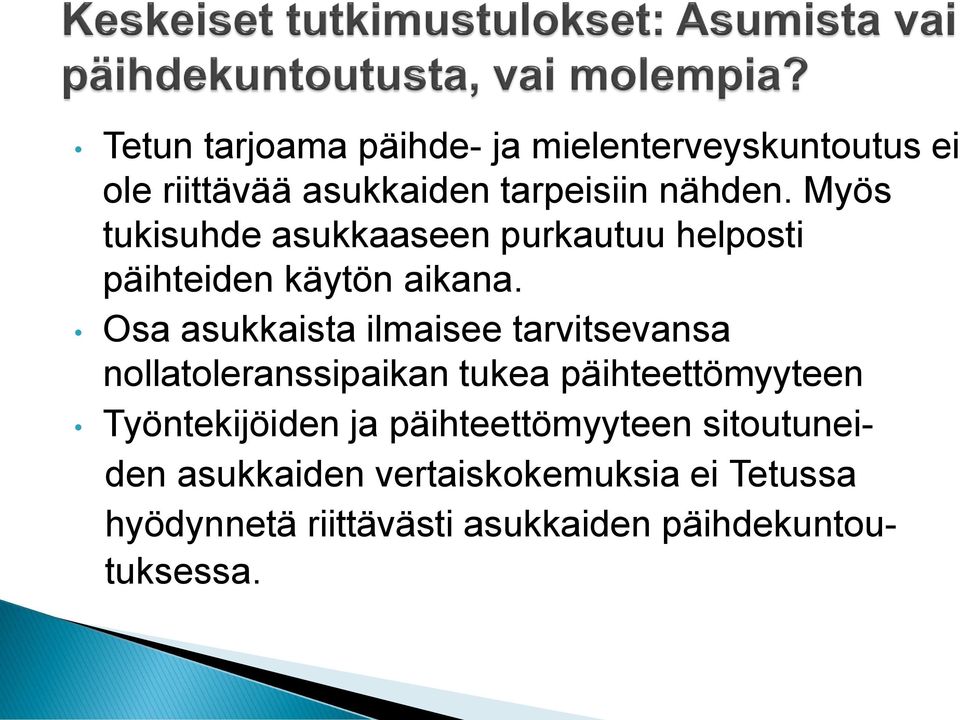 Osa asukkaista ilmaisee tarvitsevansa nollatoleranssipaikan tukea päihteettömyyteen Työntekijöiden