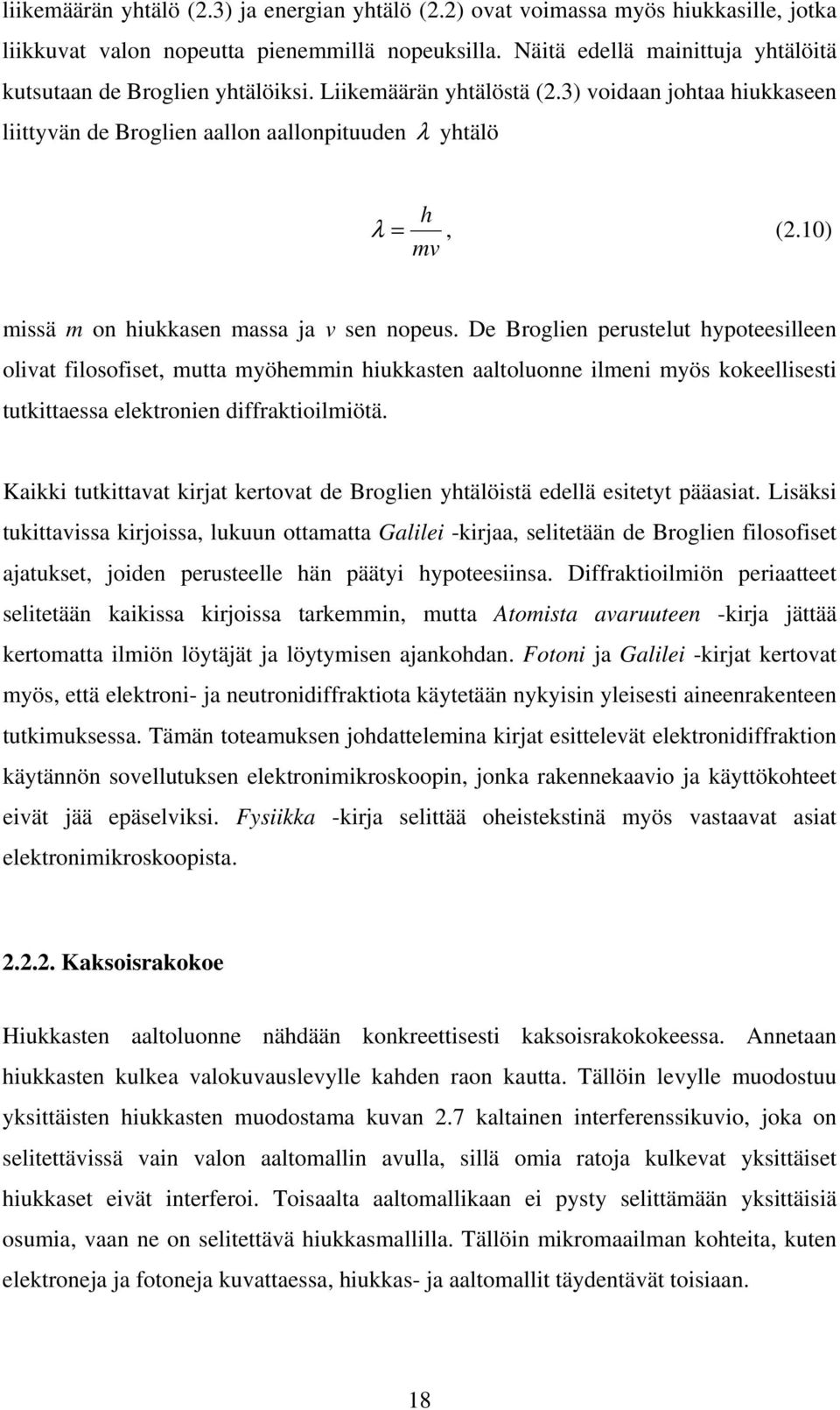 10) mv missä m on hiukkasen massa ja v sen nopeus.
