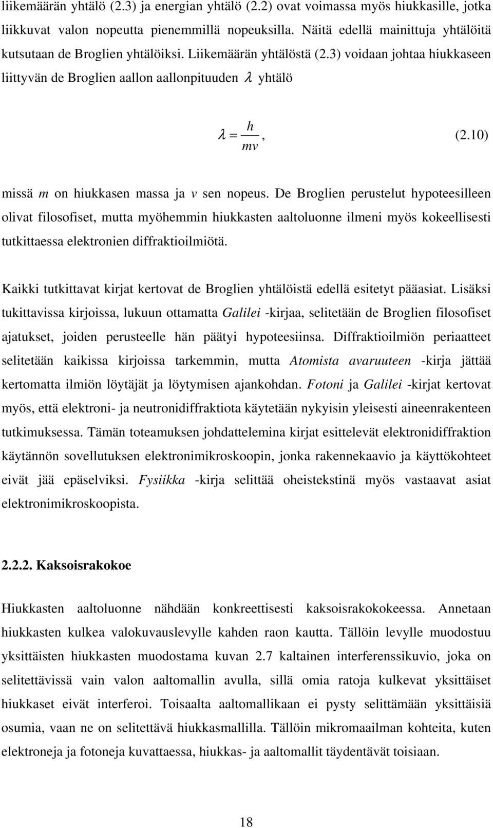 10) mv missä m on hiukkasen massa ja v sen nopeus.