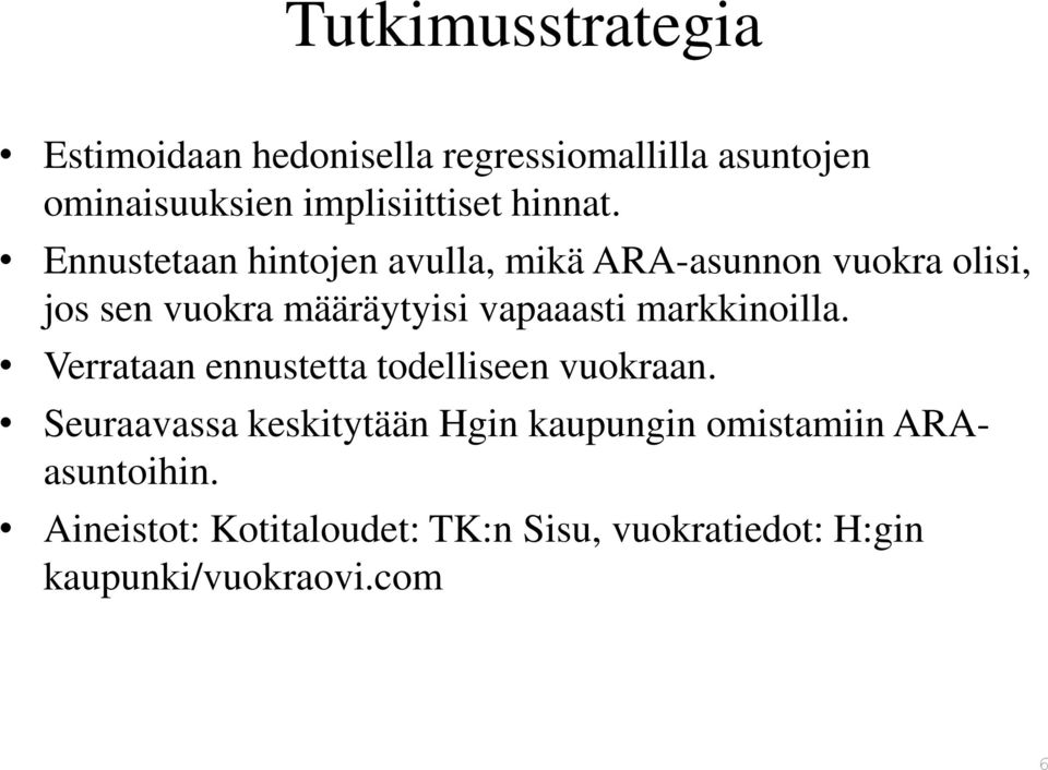 Ennustetaan hintojen avulla, mikä ARA-asunnon vuokra olisi, jos sen vuokra määräytyisi vapaaasti