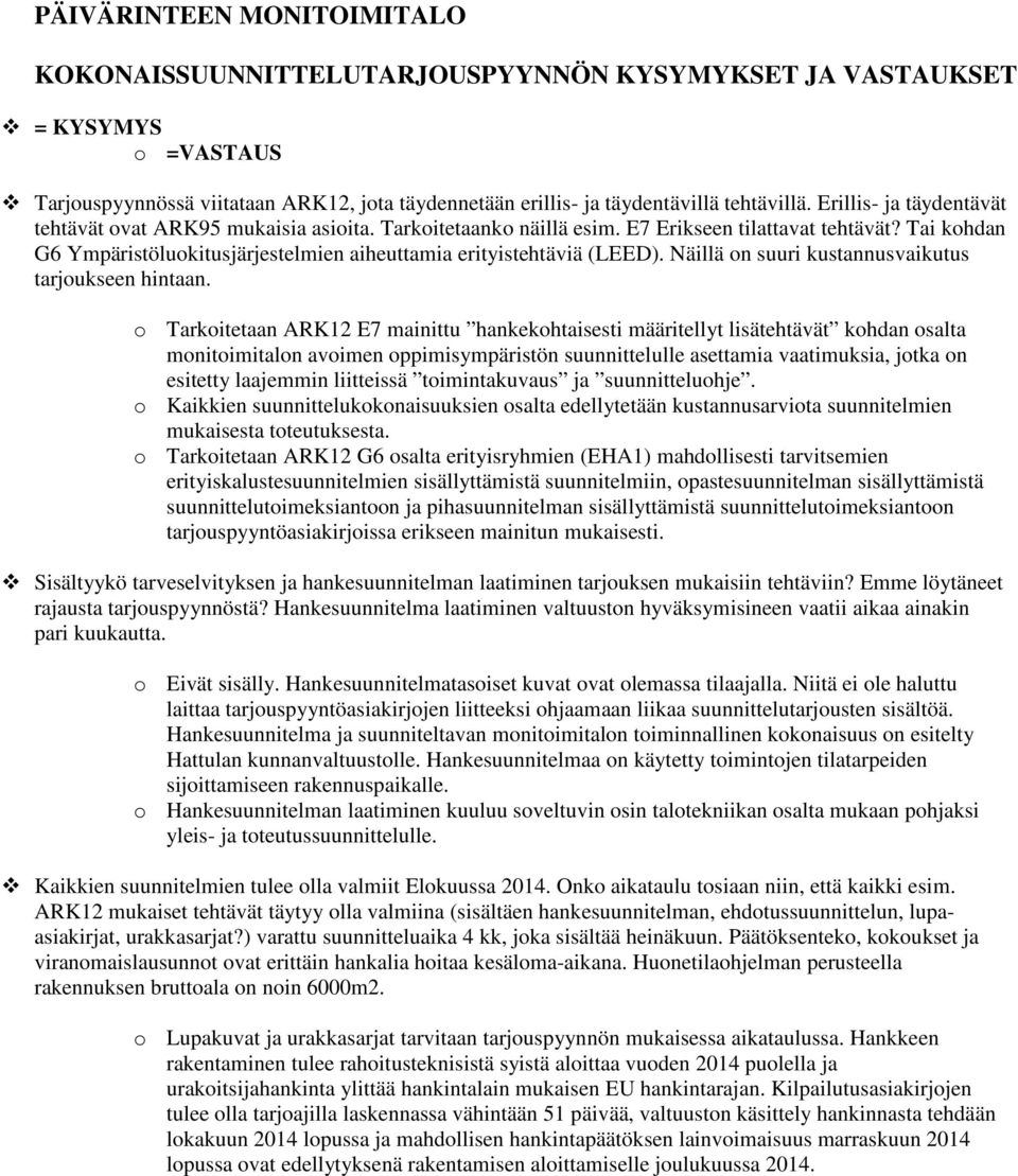 Tai kohdan G6 Ympäristöluokitusjärjestelmien aiheuttamia erityistehtäviä (LEED). Näillä on suuri kustannusvaikutus tarjoukseen hintaan.