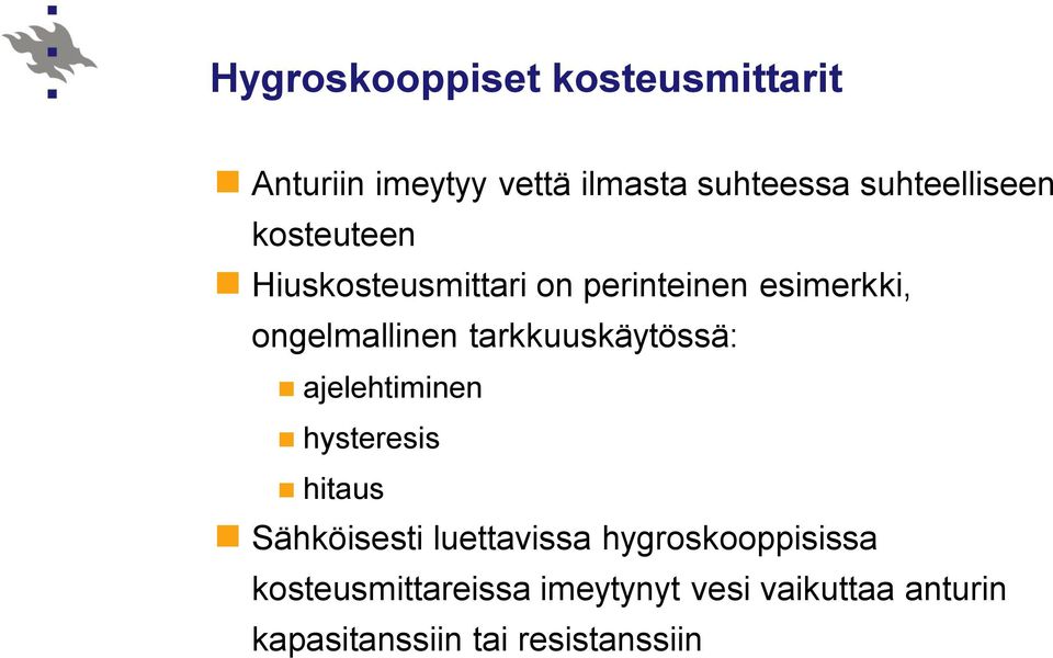 tarkkuuskäytössä: ajelehtiminen hysteresis hitaus Sähköisesti luettavissa