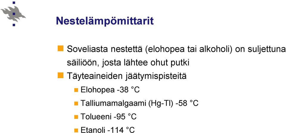 putki Täyteaineiden jäätymispisteitä Elohopea -38 C