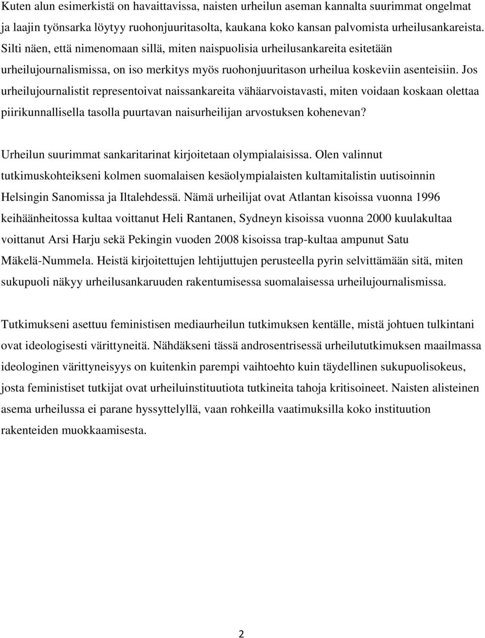 Jos urheilujournalistit representoivat naissankareita vähäarvoistavasti, miten voidaan koskaan olettaa piirikunnallisella tasolla puurtavan naisurheilijan arvostuksen kohenevan?