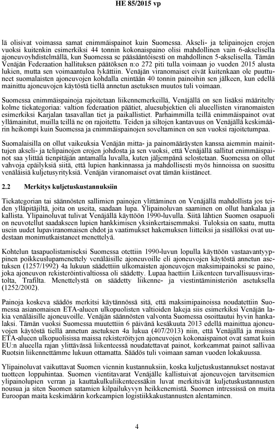 5-akselisella. Tämän Venäjän Federaation hallituksen päätöksen n:o 272 piti tulla voimaan jo vuoden 2015 alusta lukien, mutta sen voimaantuloa lykättiin.
