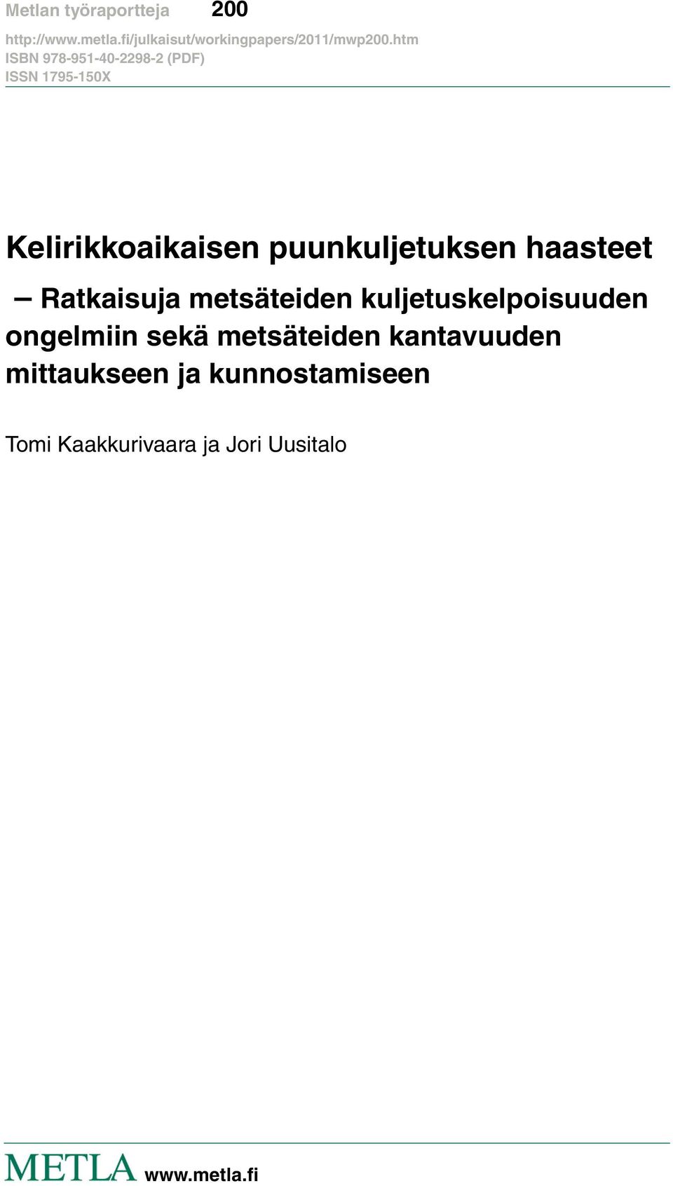 kuljetuskelpoisuuden ongelmiin sekä metsäteiden kantavuuden