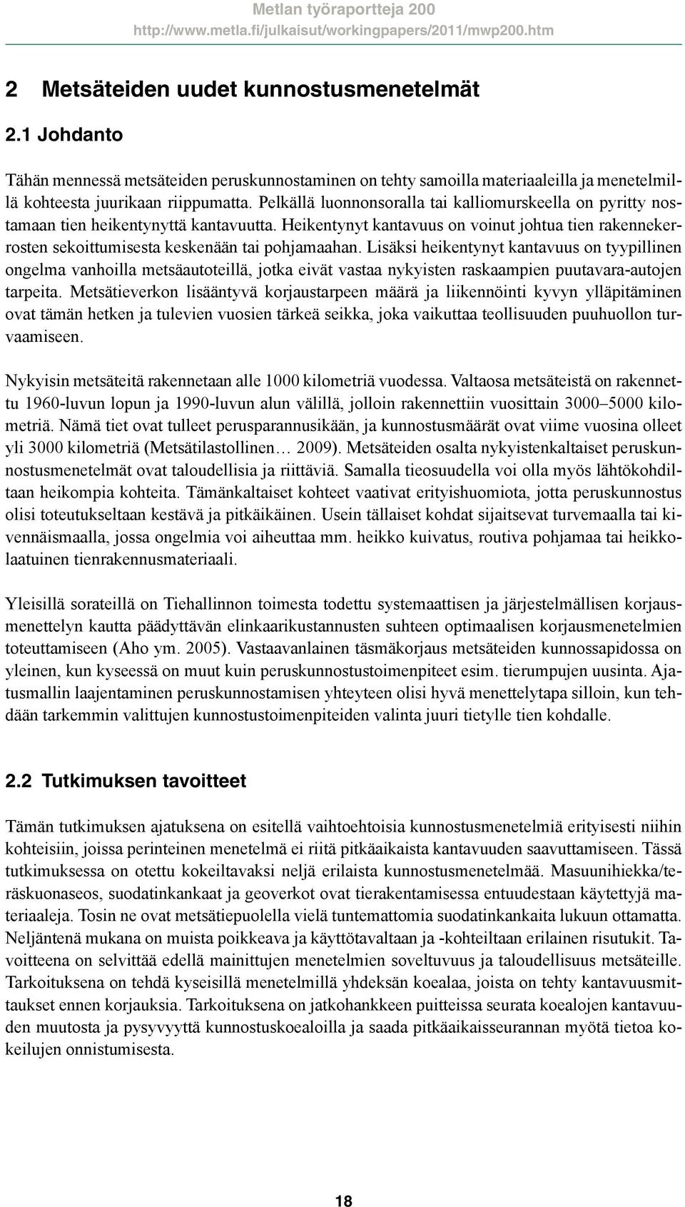 Heikentynyt kantavuus on voinut johtua tien rakennekerrosten sekoittumisesta keskenään tai pohjamaahan.