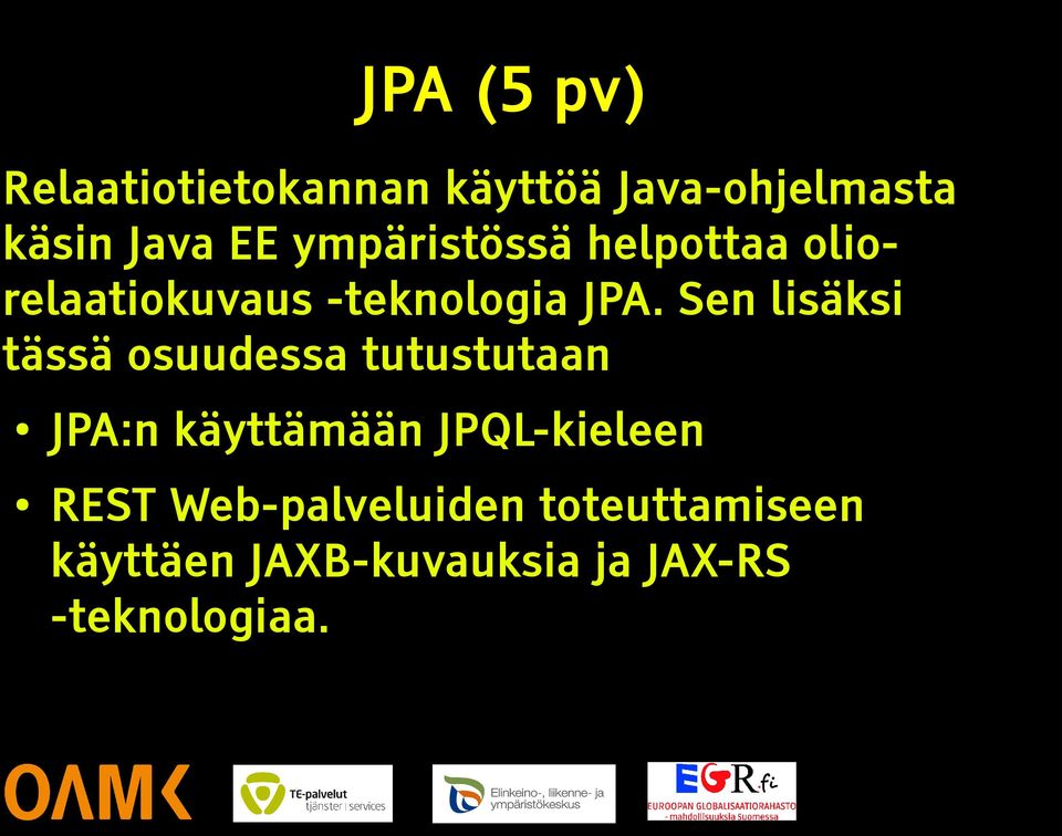 Sen lisäksi tässä osuudessa tutustutaan JPA:n käyttämään JPQL-kieleen
