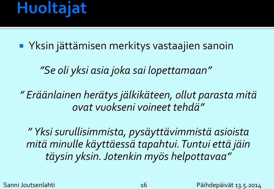 Eräänlainen herätys jälkikäteen, ollut parasta mitä ovat vuokseni voineet tehdä Yksi