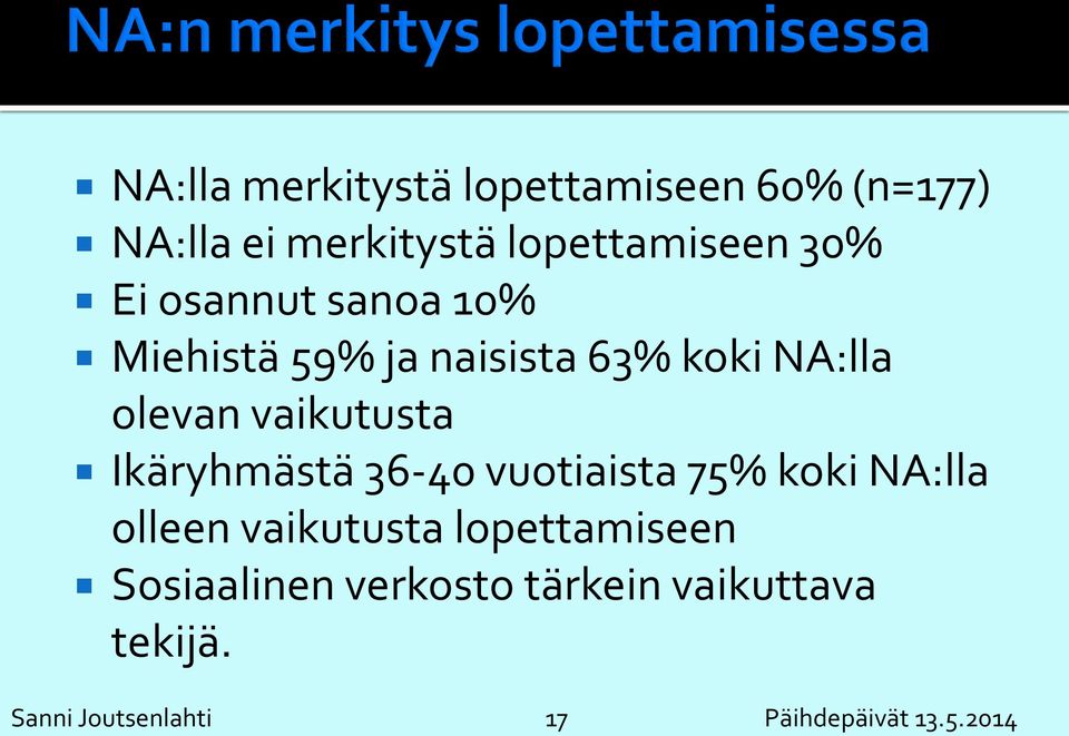 Ikäryhmästä 36-40 vuotiaista 75% koki NA:lla olleen vaikutusta lopettamiseen