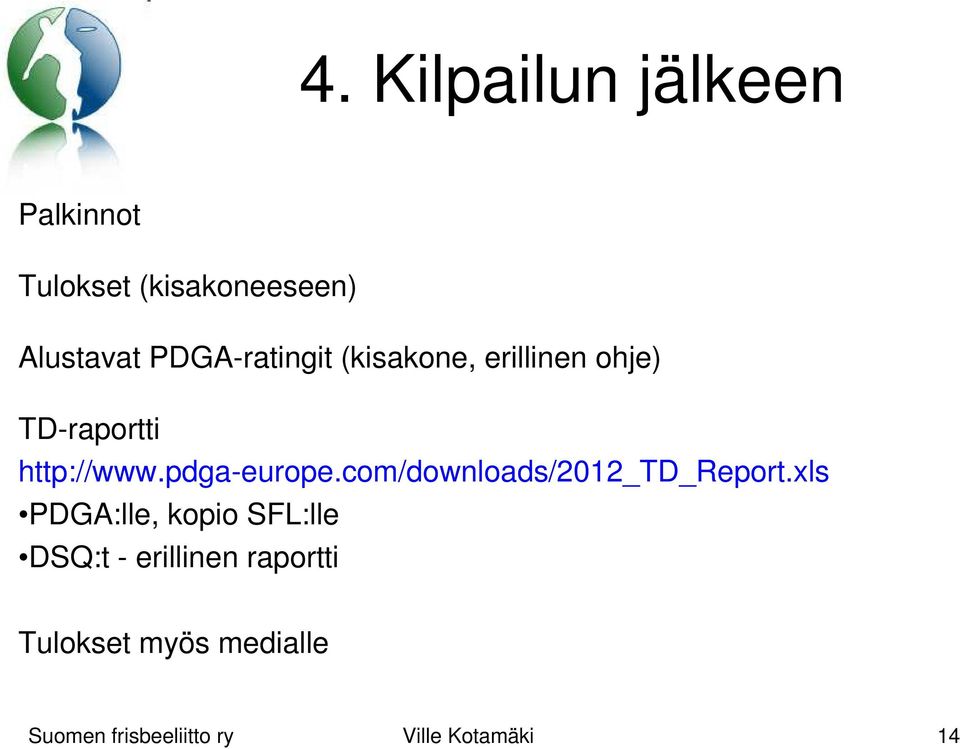 http://www.pdga-europe.com/downloads/2012_td_report.