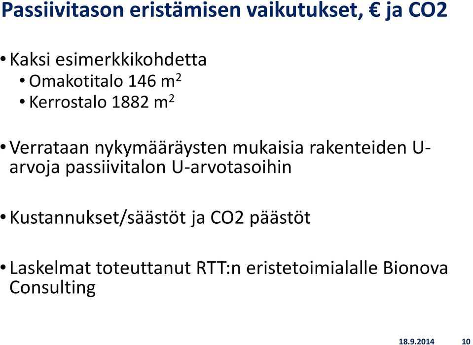 rakenteiden U- arvoja passiivitalon U-arvotasoihin Kustannukset/säästöt ja