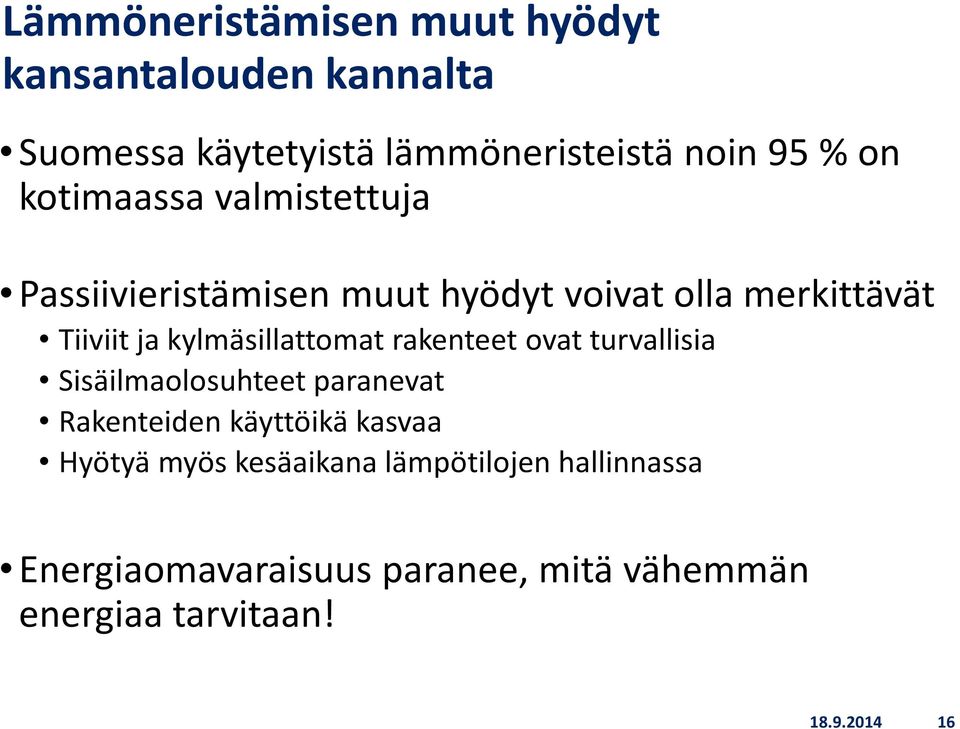 kylmäsillattomat rakenteet ovat turvallisia Sisäilmaolosuhteet paranevat Rakenteiden käyttöikä kasvaa