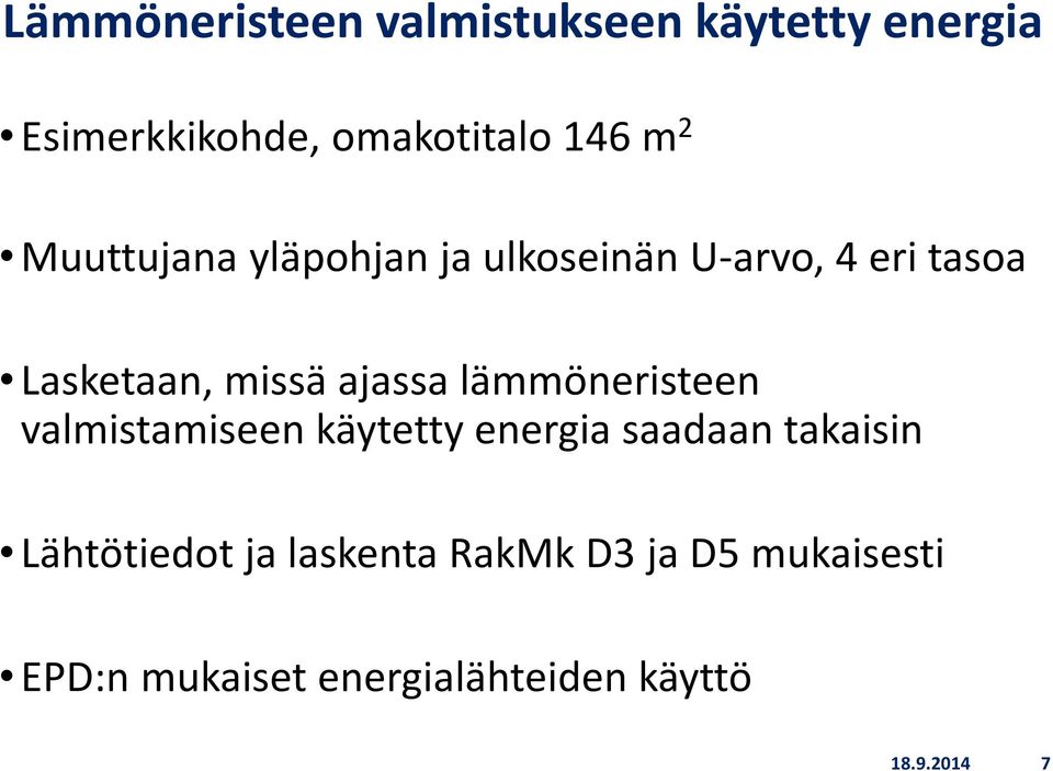 ajassa lämmöneristeen valmistamiseen käytetty energia saadaan takaisin