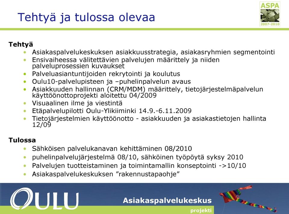04/2009 Visuaalinen ilme ja viestintä Etäpalvelupilotti Oulu-Ylikiiminki 14.9.-6.11.