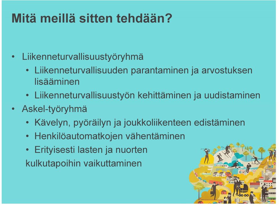 lisääminen Liikenneturvallisuustyön kehittäminen ja uudistaminen Askel-työryhmä