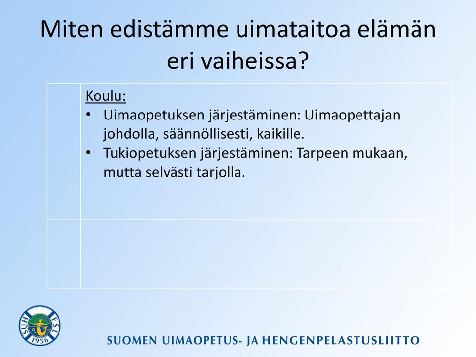 johdolla, säännöllisesti, kaikille.