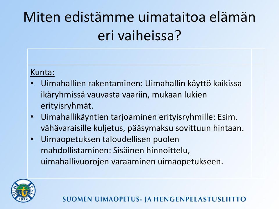 lukien erityisryhmät. Uimahallikäyntien tarjoaminen erityisryhmille: Esim.