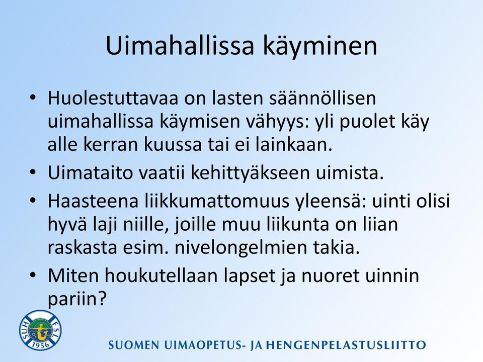 Haasteena liikkumattomuus yleensä: uinti olisi hyvä laji niille, joille muu liikunta on
