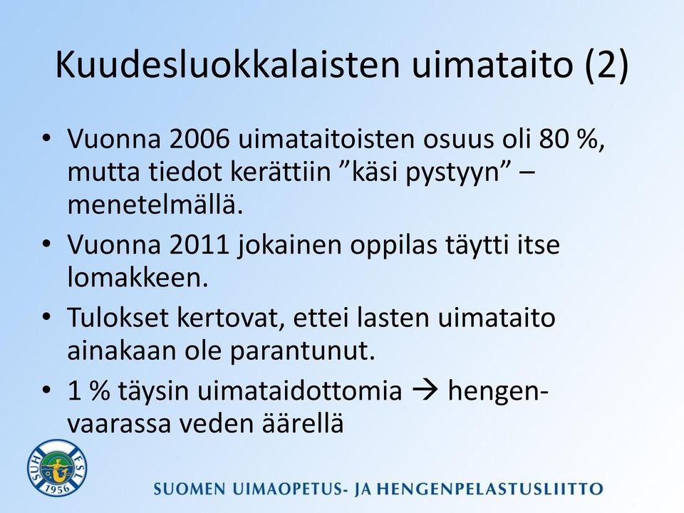 Vuonna 2011 jokainen oppilas täytti itse lomakkeen.