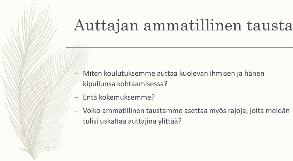 Entä kokemuksemme?