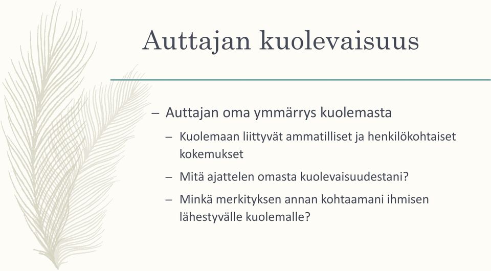 kokemukset Mitä ajattelen omasta kuolevaisuudestani?