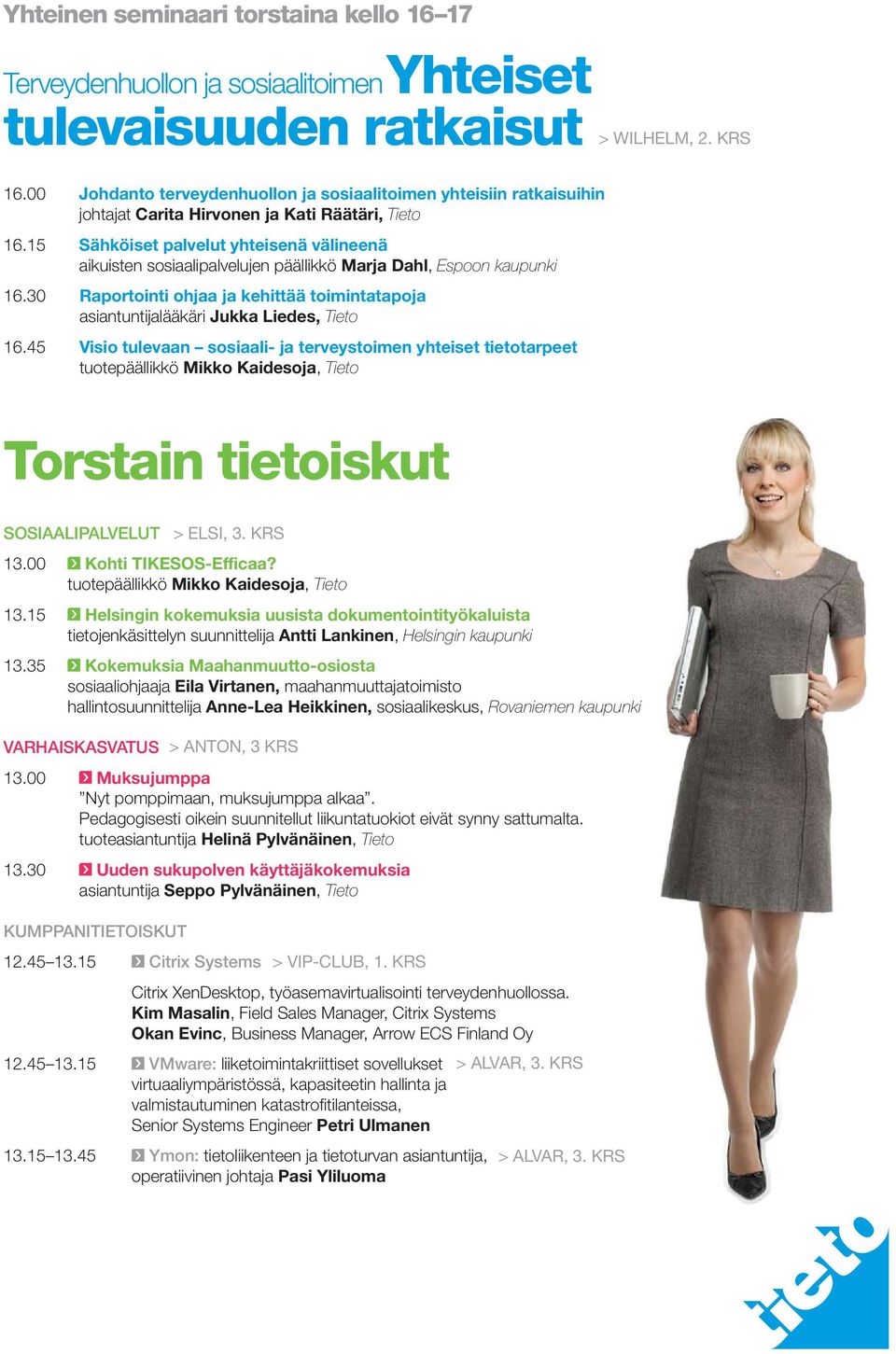 15 Sähköiset palvelut yhteisenä välineenä aikuisten sosiaalipalvelujen päällikkö Marja Dahl, Espoon kaupunki 16.