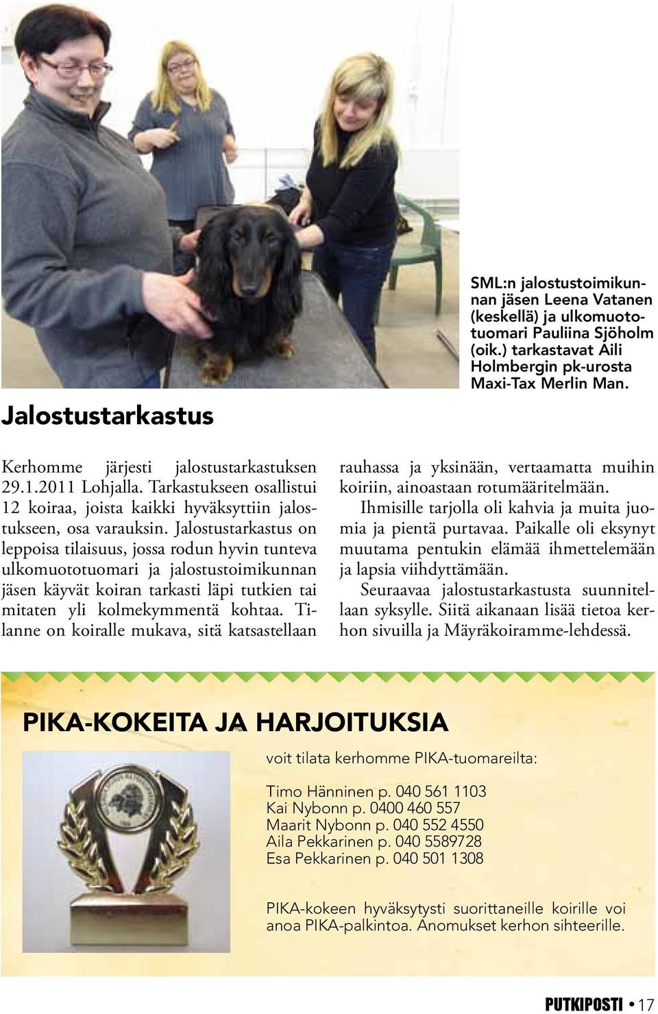 Tilanne on koiralle mukava, sitä katsastellaan SML:n jalostustoimikunnan jäsen Leena Vatanen (keskellä) ja ulkomuototuomari Pauliina Sjöholm (oik.