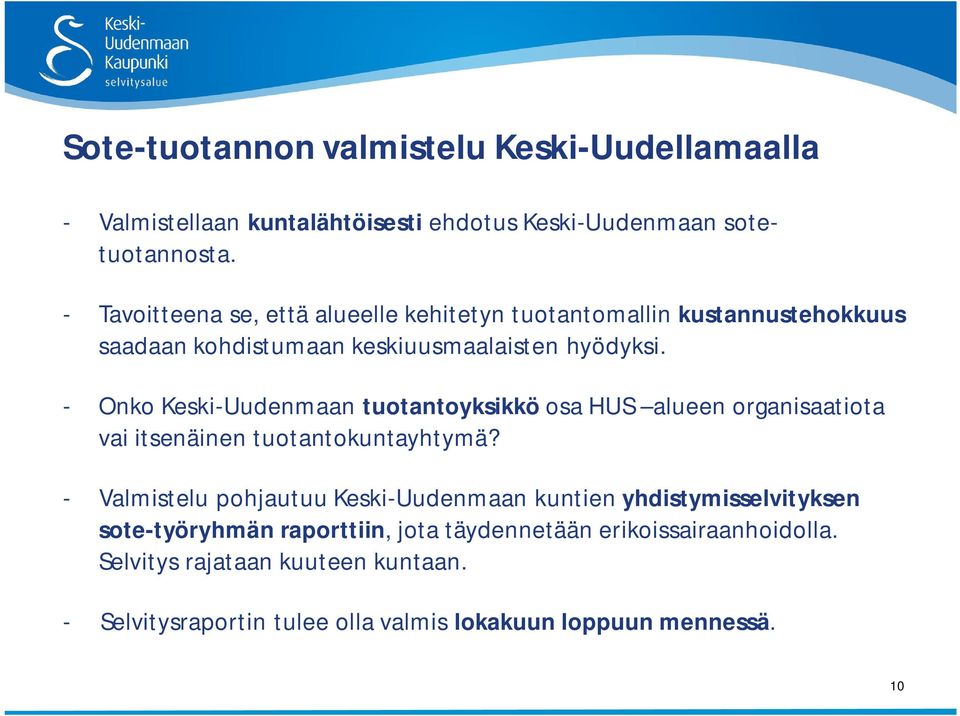 - Onko Keski-Uudenmaan tuotantoyksikkö osa HUS alueen organisaatiota vai itsenäinen tuotantokuntayhtymä?