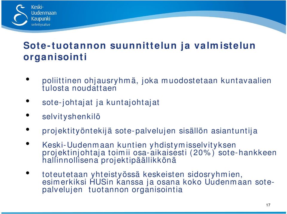 Keski-Uudenmaan kuntien yhdistymisselvityksen projektinjohtaja toimii osa-aikaisesti (20%) sote-hankkeen hallinnollisena